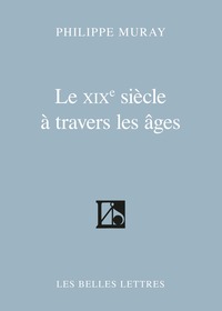 LE XIXE SIECLE A TRAVERS LES AGES