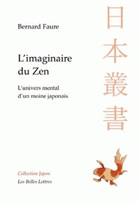 L'IMAGINAIRE DU ZEN - L'UNIVERS MENTAL D'UN MOINE JAPONAIS