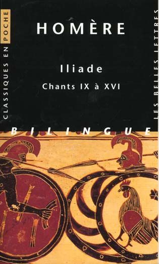 ILIADE. CHANTS IX A XVI