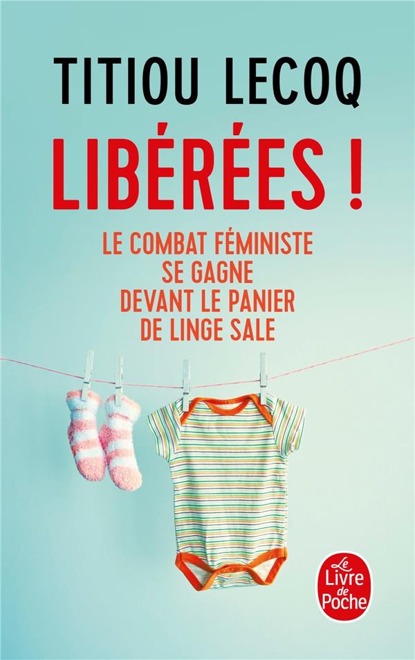Liberees ! - le combat feministe se gagne devant le panier de linge sale