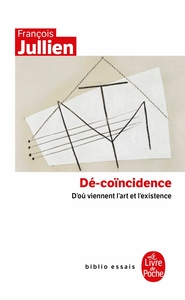DE-COINCIDENCE - D'OU VIENNENT L'ART ET L'EXISTENCE
