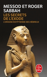 LES SECRETS DE L'EXODE - L'ORIGINE EGYPTIENNE DES HEBREUX