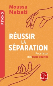 REUSSIR LA SEPARATION - POUR TISSER DES LIENS ADULTES