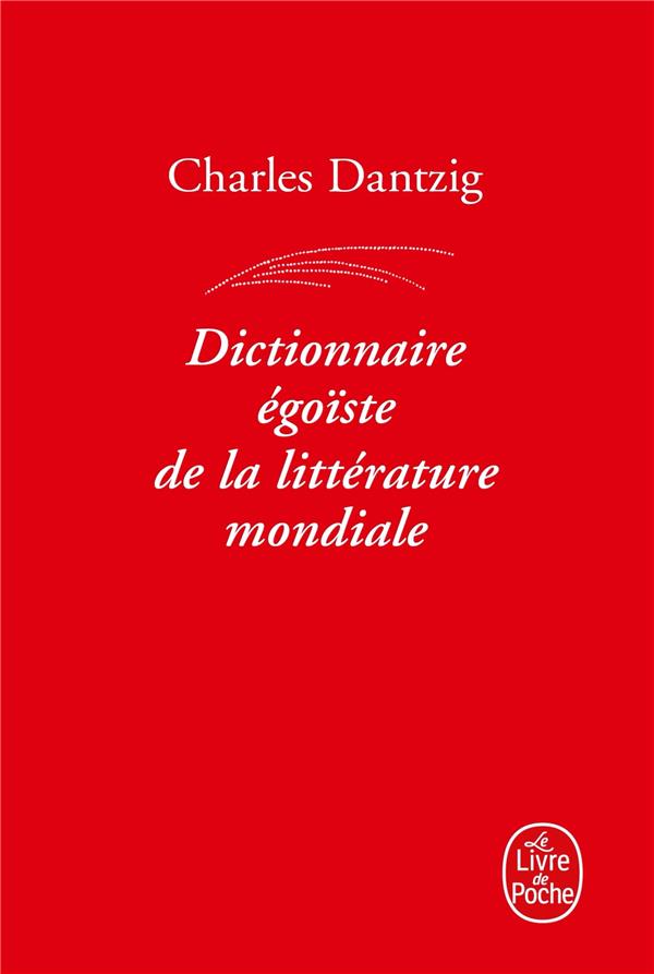 Dictionnaire egoiste de la litterature mondiale