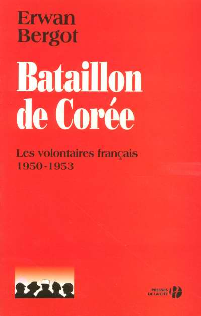 BATAILLON DE COREE - LES VOLONTAIRES FRANCAIS 1950-1953
