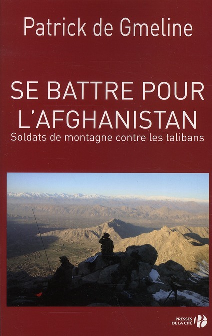 SE BATTRE POUR L'AFGHANISTAN - SOLDATS DE MONTAGNE CONTRE LES TALIBANS