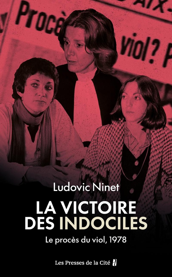 La victoire des indociles. le proces du viol, aix, 1978