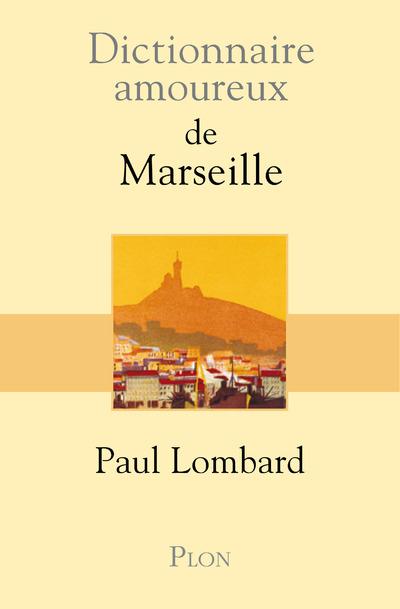 DICTIONNAIRE AMOUREUX DE MARSEILLE - VOL02