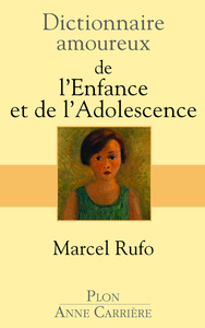 DICTIONNAIRE AMOUREUX DE L'ENFANCE ET DE L'ADOLESCENCE