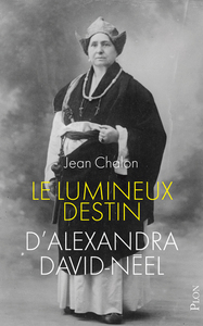 LE LUMINEUX DESTIN D'ALEXANDRA DAVID-NEEL (NOUVELLE EDITION)