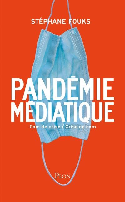 PANDEMIE MEDIATIQUE - COM DE CRISE / CRISE DE COM