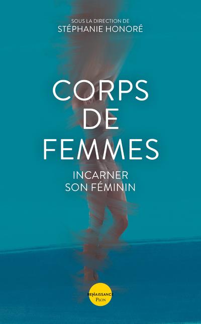 CORPS DE FEMMES - INCARNER SON FEMININ