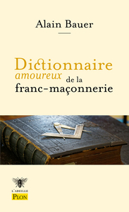 DICTIONNAIRE AMOUREUX DE LA FRANC-MACONNERIE