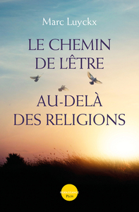 LE CHEMIN DE L&#039;ETRE AU-DELA DES RELIGIONS
