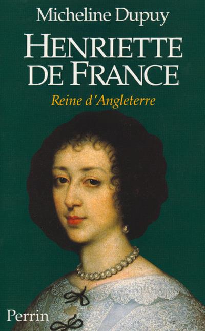 HENRIETTE DE FRANCE, REINE D'ANGLETERRE