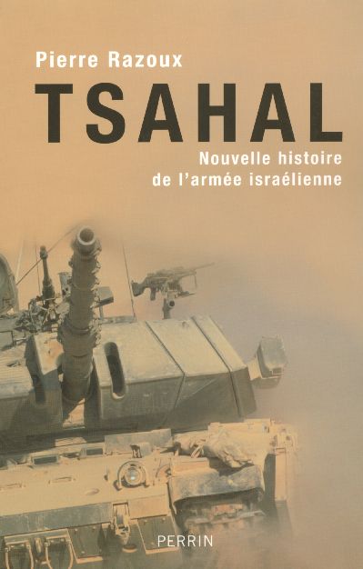 TSAHAL NOUVELLE HISTOIRE DE L'ARMEE ISRAELIENNE