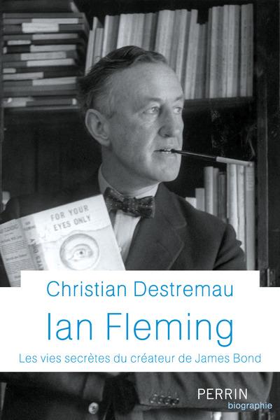 Ian fleming - les vies secretes du createur de james bond