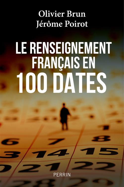 Le renseignement francais en 100 dates