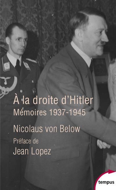A LA DROITE D'HITLER - MEMOIRES, 1937-1945