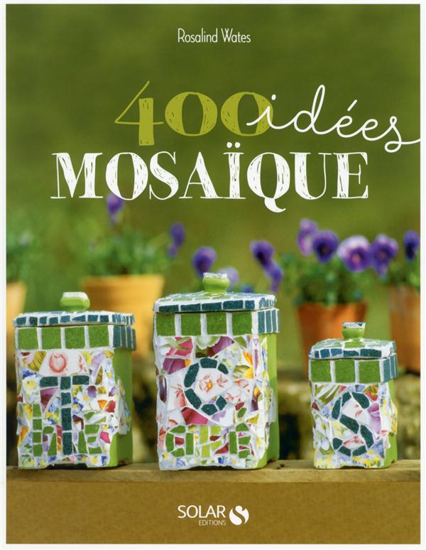 400 IDEES MOSAIQUE