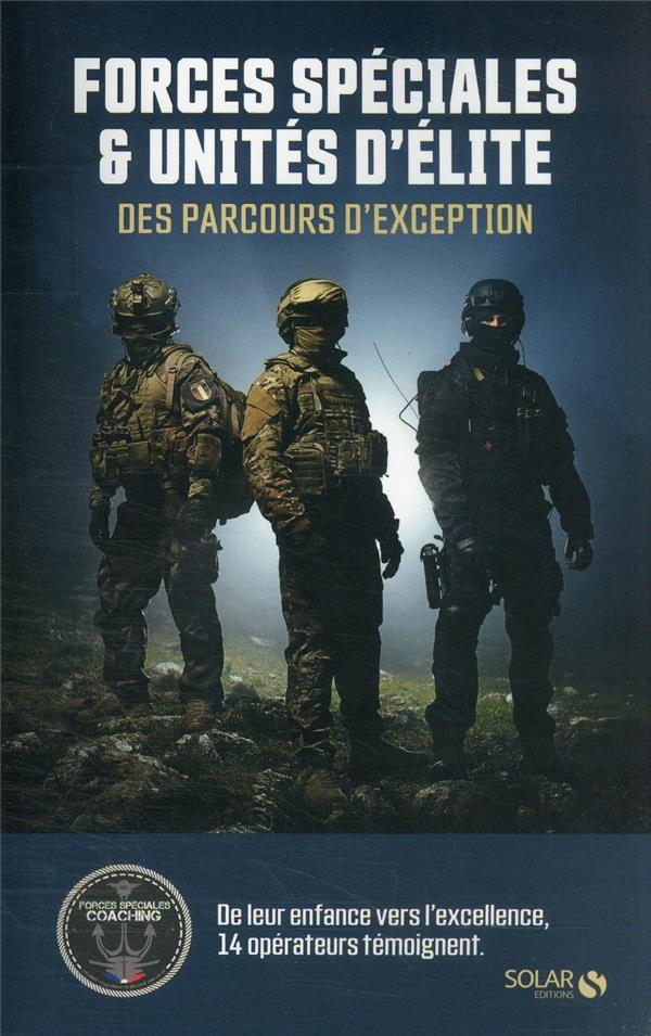FORCES SPECIALES ET UNITES D'ELITE - DES PARCOURS D'EXCEPTION