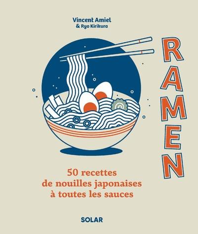 RAMEN - 50 RECETTES DE NOUILLES JAPONAISES A TOUTES LES SAUCES