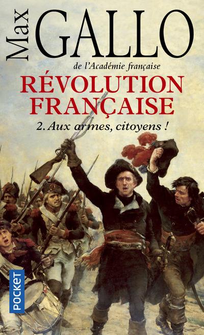 REVOLUTION FRANCAISE - TOME 2 AUX ARMES, CITOYENS ! - VOL02