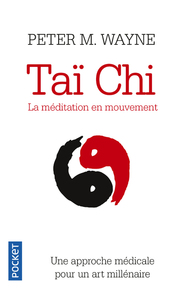 TAI-CHI - LA MEDITATION EN MOUVEMENT