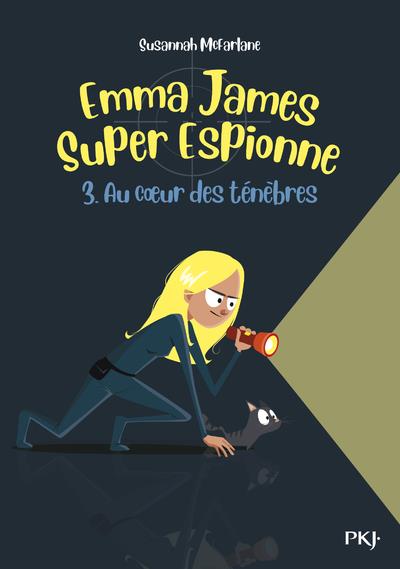 EMMA JAMES SUPER ESPIONNE - TOME 3 AU COEUR DES TENEBRES - VOL03