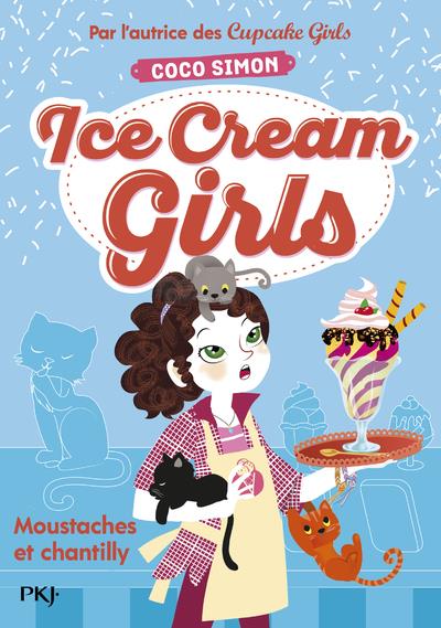 ICE CREAM GIRLS - TOME 3 MOUSTACHES ET CHANTILLY - VOL03