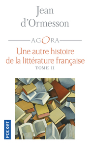 UNE AUTRE HISTOIRE DE LA LITTERATURE FRANCAISE - TOME 2 - VOL02