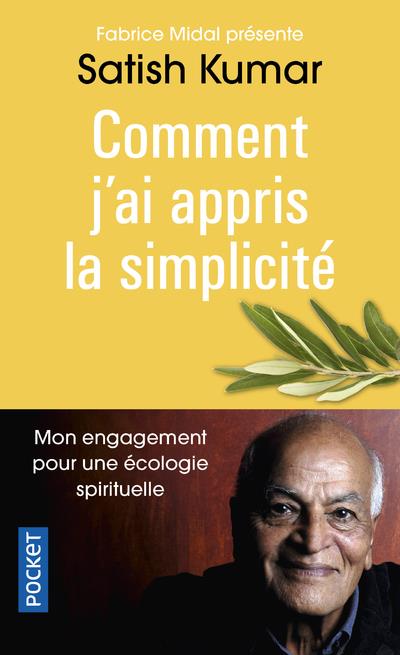 COMMENT J'AI APPRIS LA SIMPLICITE - MON ENGAGEMENT POUR UNE ECOLOGIE SPIRITUELLE