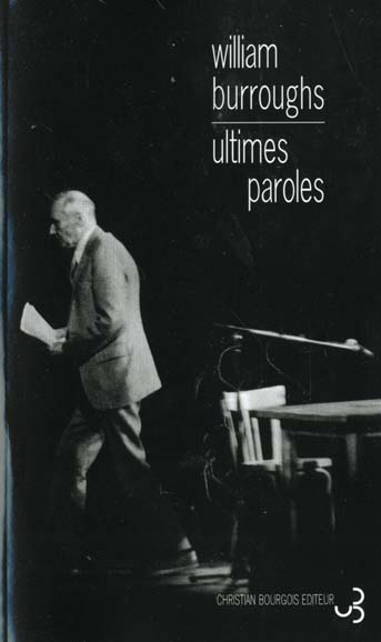 ULTIMES PAROLES LES DERNIERS JOURNAUX DE WILLIAM S. BURROUGHS