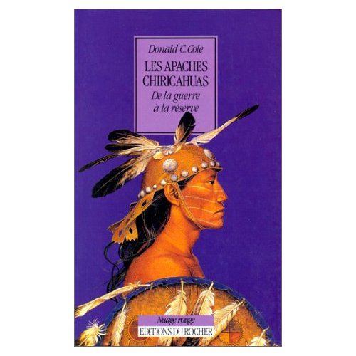 LES APACHES CHIRICAHUAS - DE LA GUERRE A LA RESERVE, 1846-1876