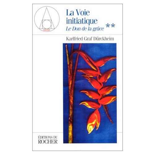 LE DON DE LA GRACE - TOME 2 : LA VOIE INITIATIQUE. CONFERENCES DE FRANCFORT 1972-1983