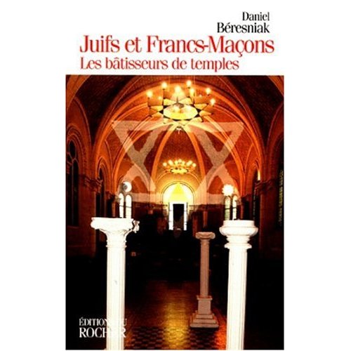 JUIFS ET FRANCS-MACONS - LES BATISSEURS DE TEMPLES