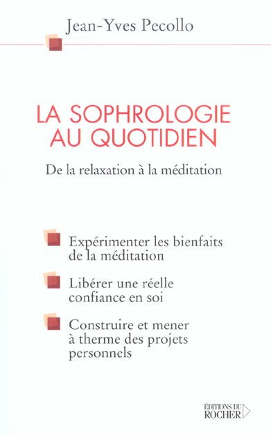 LA SOPHROLOGIE AU QUOTIDIEN - DE LA RELAXATION A LA MEDITATION