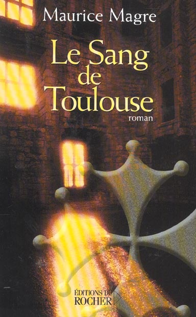 LE SANG DE TOULOUSE - HISTOIRE ALBIGEOISE DU XIIIE SIECLE