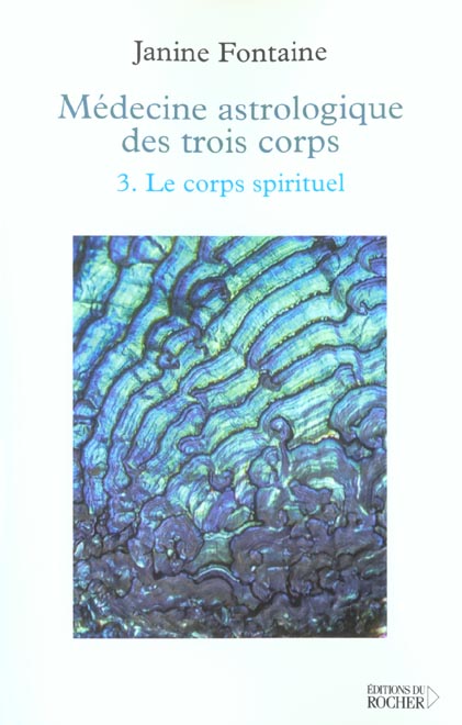 MEDECINE ASTROLOGIQUE DES TROIS CORPS - TOME 3. LE CORPS SPIRITUEL