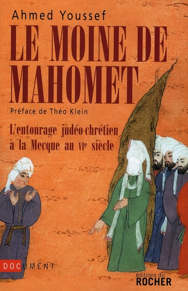 LE MOINE DE MAHOMET - L'ENTOURAGE JUDEO-CHRETIEN A LA MECQUE AU VIE SIECLE