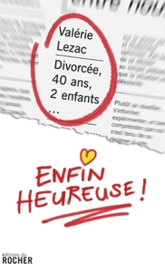 DIVORCEE, 40 ANS, 2 ENFANTS... ENFIN HEUREUSE !