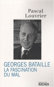 GEORGES BATAILLE - LA FASCINATION DU MAL