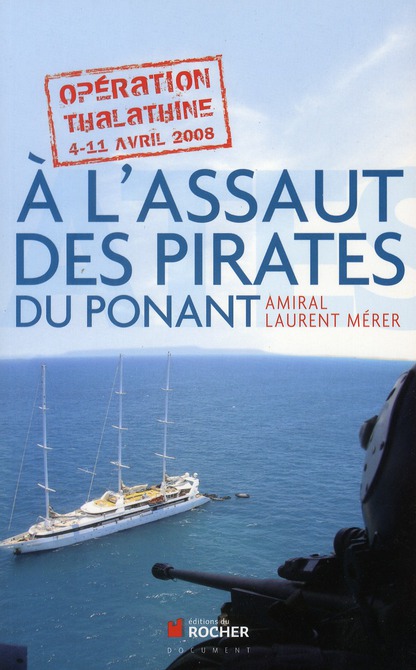 A L'ASSAUT DES PIRATES DU PONANT - OPERATION THALATHINE (4-11 AVRIL 2008)