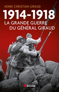1914-1918 - LA GRANDE GUERRE DU GENERAL GIRAUD