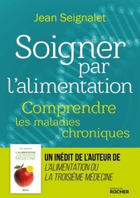 SOIGNER PAR L'ALIMENTATION - COMPRENDRE LES MALADIES CHRONIQUES