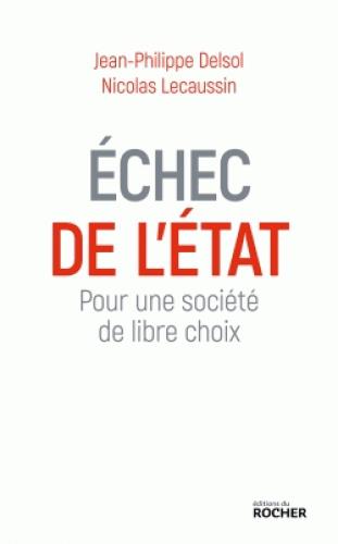 ECHEC DE L'ETAT - POUR UNE SOCIETE DE LIBRE CHOIX