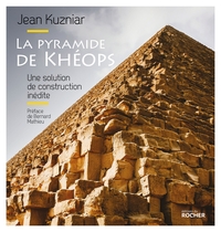 LA PYRAMIDE DE KHEOPS - UNE SOLUTION DE CONSTRUCTION INEDITE