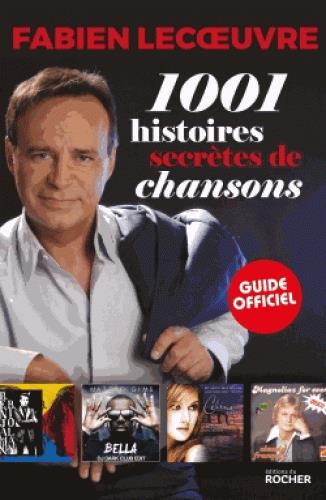 1001 HISTOIRES SECRETES DE CHANSONS