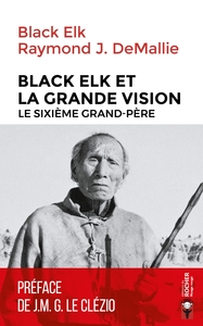 BLACK ELK ET LA GRANDE VISION - LE SIXIEME GRAND-PERE