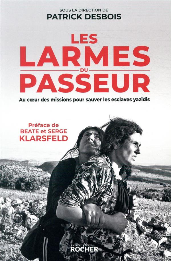 Les larmes du passeur - au coeur des missions pour sauver les esclaves yazidis